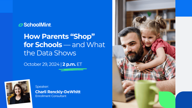 Webinar 10 - How Parents Shop for Schools - Enrollment Learning Series